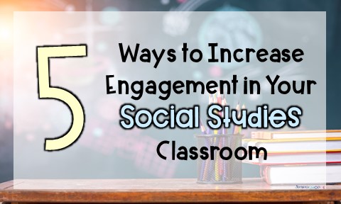 Increase student engagement in your social studies classroom