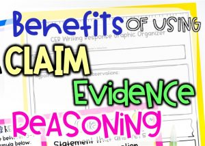 benefits of using claim evidence reasoning for teachers and students