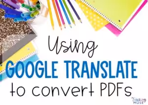 Using Google Translate in the Classroom to Convert PDF worksheets