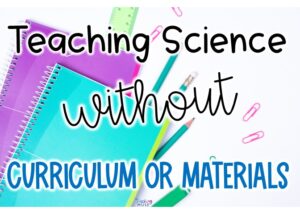 Teaching science without curriculum or materials ideas and strategies to plan