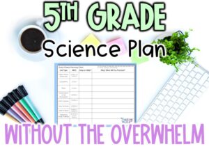 How to plan 5th grade science with getting overwhlemed