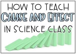 Using cause and effect to teach science concepts
