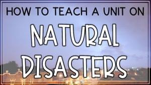 Teaching a unit on natural disasters